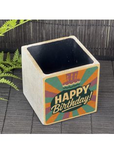   "Happy Birthday" kaspó - kocka, 2 oldalán mintázott tároló