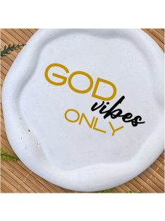 God Vibes Only -  Kör, hullámos szélű dekor tányér