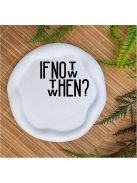 If not now, then when -  Kör, hullámos szélű dekor tányér