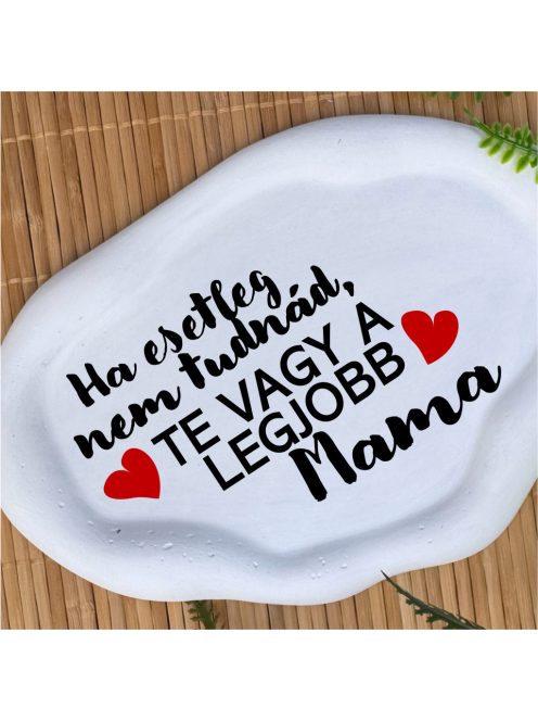 Ha esetleg nem tudnád, te vagy a legjobb MAMA  -  Ovális, hullámos szélű dekor tányér