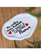 Ha esetleg nem tudnád, te vagy a legjobb MAMA  -  Ovális, hullámos szélű dekor tányér