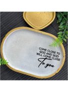 Come close to God and God will come close to you - ovális kicsi dekor tányér