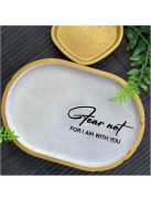 Fear not for I am with you  - ovális kicsi dekor tányér