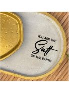 You are the salt of the earth - ovális kicsi dekor tányér