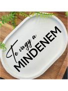 Te vagy a mindenem - fehér, ovális, kicsi dekor tányér