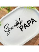 Szeretlek Papa - fehér, ovális, kicsi dekor tányér