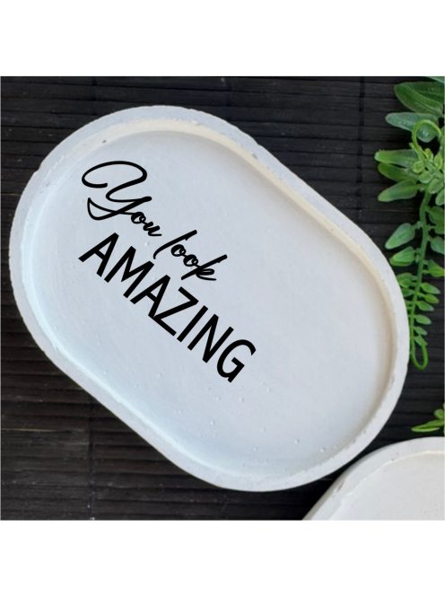 You look amazing - fehér, ovális, kicsi dekor tányér