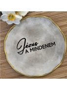 Jézus a mindenem - Kerek tányér - aranyozott peremmel