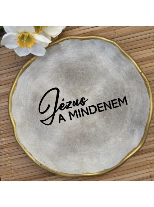 Jézus a mindenem - Kerek tányér - aranyozott peremmel