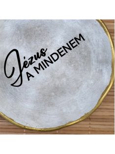 Jézus a mindenem - Kerek tányér - aranyozott peremmel