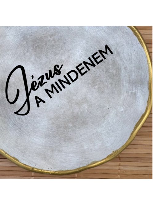 Jézus a mindenem - Kerek tányér - aranyozott peremmel