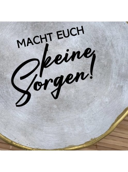 Keine Sorgen - Kerek tányér - aranyozott peremmel